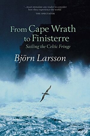 From Cape Wrath to Finisterre: Sailing the Celtic Fringe (Armchair Traveller) by Jelena Volić, Baida Dar, Björn Larsson
