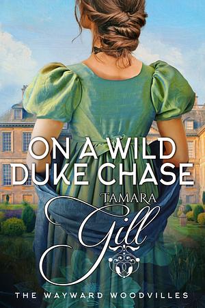 On a Wild Duke Chase by Tamara Gill