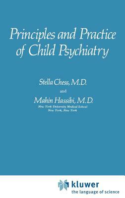 Principles and Practice of Child Psychiatry by Mahin Hassibi, Stella Chess