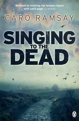Singing to the Dead: An Anderson and Costello Thriller by Caro Ramsay