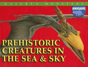 Prehistoric Creatures in the Sea & Sky by Brenda Ralph Lewis