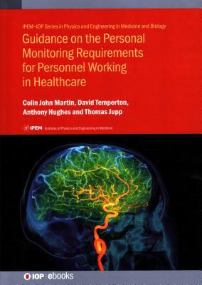 Guidance on the Personal Monitoring Requirements for Personnel Working in Healthcare by Colin John Martin, Anthony Hughes, David Temperton