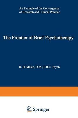 The Frontier of Brief Psychotherapy: An Example of the Convergence of Research and Clinical Practice by David H. Malan