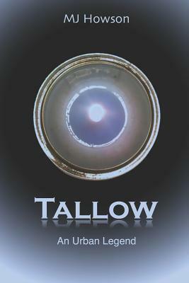 Tallow: An Urban Legend by Mj Howson