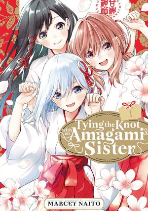 Tying the Knot with an Amagami Sister, Vol. 1 by Marcey Naito, Marcey Naito