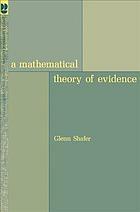 A Mathematical Theory Of Evidence by Glenn Shafer