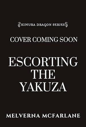 Escorting the Yakuza by Melverna McFarlane, Melverna McFarlane