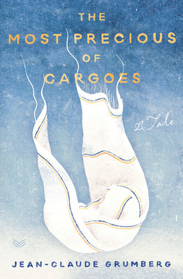 The Most Precious of Cargoes: A Tale by Jean-Claude Grumberg