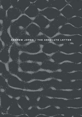 The Absolute Letter by Andrew Joron