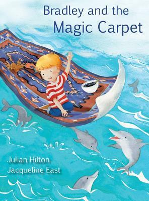 Bradley and the Magic Carpet by Julian Hilton