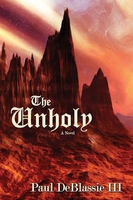The Unholy, A Novel by Paul DeBlassie III, Paul DeBlassie III