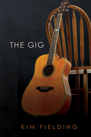 The Gig by Kim Fielding