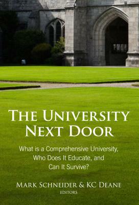 The University Next Door: What Is a Comprehensive University, Who Does It Educate, and Can It Survive? by 