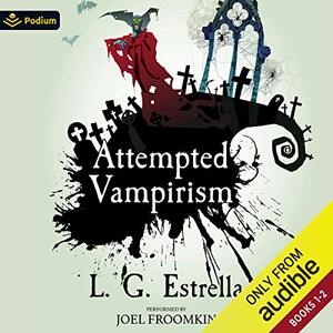 Attempted Vampirism: Publisher's Pack by L.G. Estrella