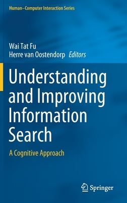 Understanding and Improving Information Search: A Cognitive Approach by 