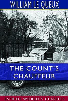 The Count's Chauffeur (Esprios Classics) by William Le Queux