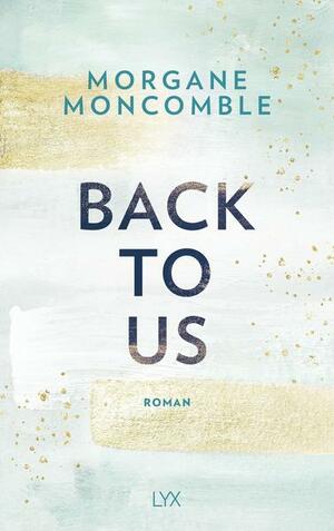 Back To Us by Morgane Moncomble