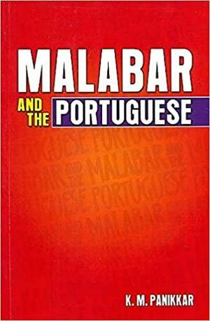 Malabar and the Portuguese by K.M. Panikkar