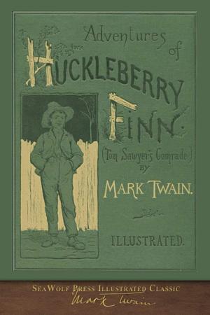 Adventures of Huckleberry Finn (SeaWolf Press Illustrated Classic): First Edition Cover by Mark Twain