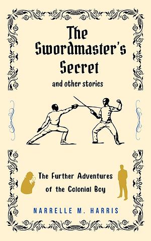 The Swordmaster's Secret and Other Stories by Narrelle M. Harris