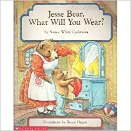 Jessie Bear What Will You Wear? by Nancy White Carlstrom