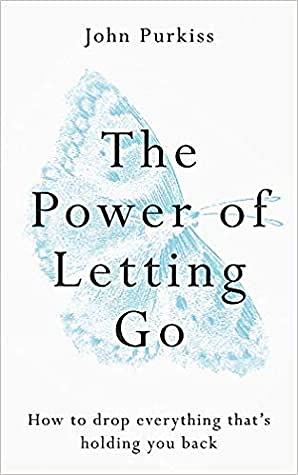 The Power of Letting Go by John Purkiss