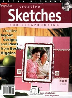 Creative Sketches for Scrapbooking by Becky Higgins