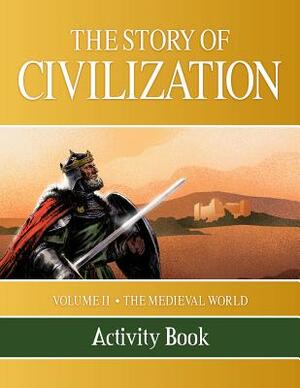 The Story of Civilization: Volume II - The Medieval World Activity Book by Phillip Campbell