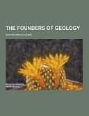 The Founders of Geology by Sir Archibald Geikie