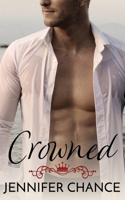 Crowned: Gowns & Crowns, Book 4 by Jennifer Chance
