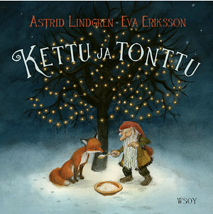 Kettu ja tonttu by Astrid Lindgren, Eva Eriksson