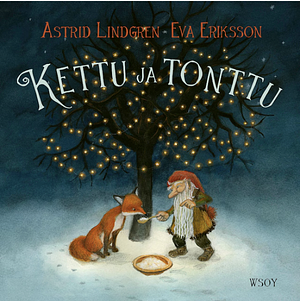 Kettu ja tonttu by Eva Eriksson, Astrid Lindgren