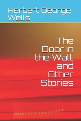 The Door in the Wall, and Other Stories by H.G. Wells