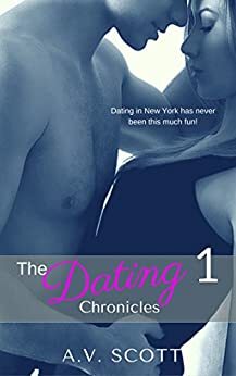 Dating Chronicles: Part 1 by A.V. Scott