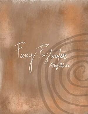 Fancy Fastwater by Alby Blazo