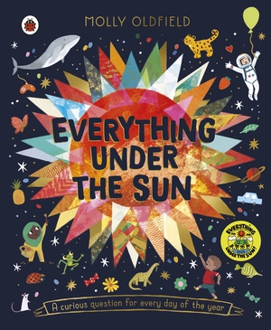 Everything Under the Sun: a curious question for every day of the year by Molly Oldfield