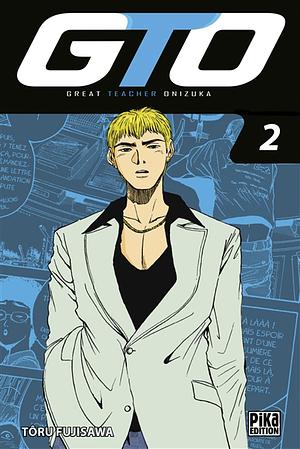 GTO : Great Teacher Onizuka, Tome 2 by Tōru Fujisawa