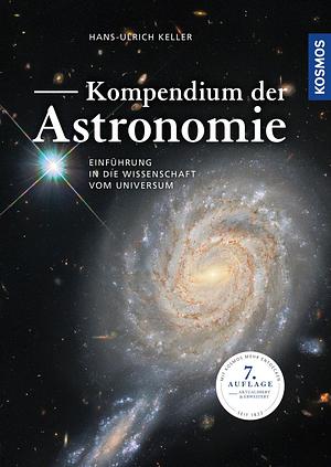 Kompendium der Astronomie: Einführung in die Wissenschaft vom Universum by Hans-Ulrich Keller