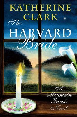 The Harvard Bride: A Mountain Brook Novel by Katherine Clark