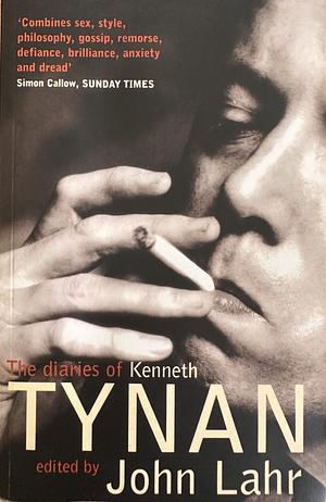 The Diaries Of Kenneth Tynan by Kenneth Tynan, John Lahr