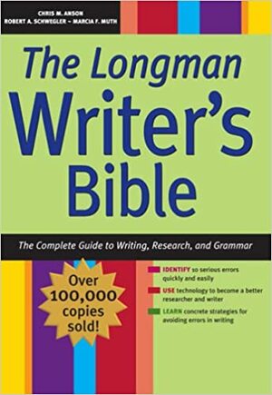 The Longman Writer's Bible: The Complete Guide to Writing, Research, and Grammar by Marcia F. Muth, Chris M. Anson, Robert A. Schwegler