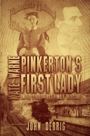 Pinkerton's First Lady - Kate Warne: United States First Female Detective by Jennifer Fitzgerald, John Derrig