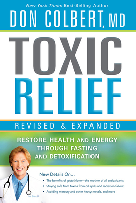 Toxic Relief: Restore Health and Energy Through Fasting and Detoxification by Don Colbert