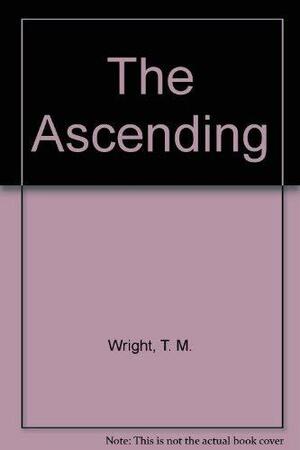 The Ascending by T.M. Wright