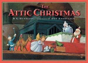 The Attic Christmas by Dan Andreasen, B.G. Hennessy