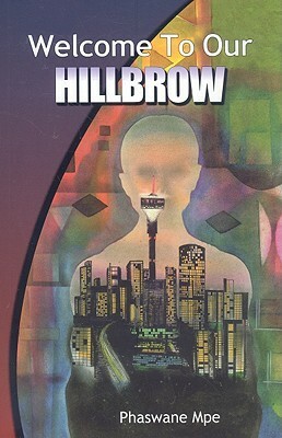 Welcome to Our Hillbrow by Phaswane Mpe