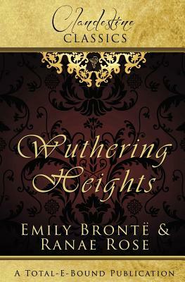 Clandestine Classics: Wuthering Heights by Emily Brontë, Ranae Rose