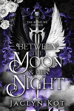 Between the Moon & Her Night by Jaclyn Kot