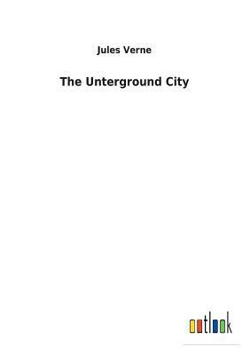 The Unterground City by Jules Verne