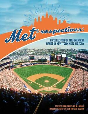 Met-rospectives: A Collection of the Greatest Games in New York Mets History by 